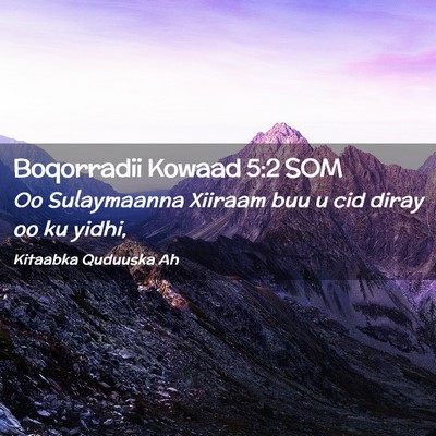 Picture 02 - Boqorradii Kowaad 5:2 SOM - Oo Sulaymaanna Xiiraam buu u cid diray oo ku - Bible Verse Picture