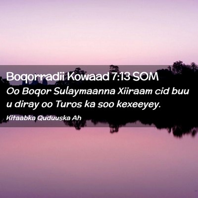 Picture 02 - Boqorradii Kowaad 7:13 SOM - Oo Boqor Sulaymaanna Xiiraam cid buu u diray oo - Bible Verse Picture