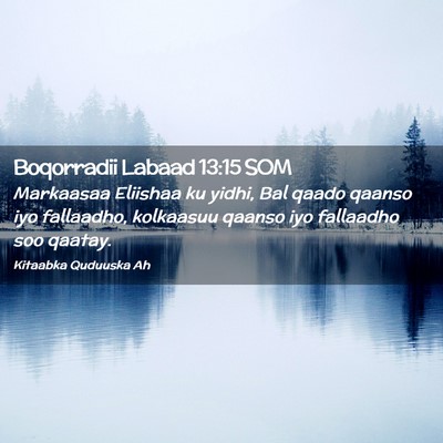 Picture 02 - Boqorradii Labaad 13:15 SOM - Markaasaa Eliishaa ku yidhi, Bal qaado qaanso iyo - Bible Verse Picture