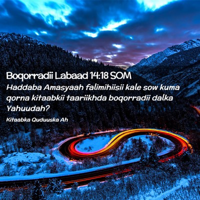Picture 02 - Boqorradii Labaad 14:18 SOM - Haddaba Amasyaah falimihiisii kale sow kuma qorna - Bible Verse Picture