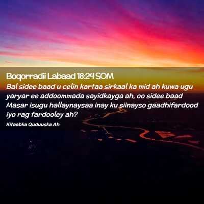 Picture 02 - Boqorradii Labaad 18:24 SOM - Bal sidee baad u celin kartaa sirkaal ka mid ah - Bible Verse Picture