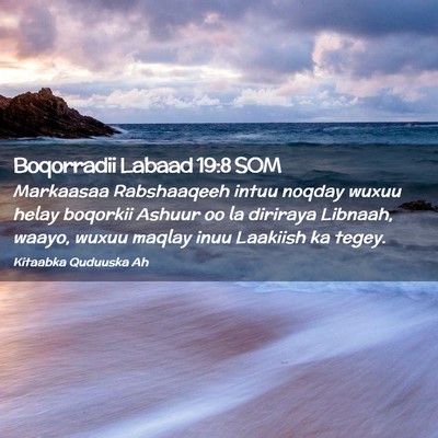 Picture 02 - Boqorradii Labaad 19:8 SOM - Markaasaa Rabshaaqeeh intuu noqday wuxuu helay - Bible Verse Picture