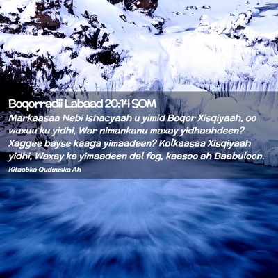 Picture 02 - Boqorradii Labaad 20:14 SOM - Markaasaa Nebi Ishacyaah u yimid Boqor Xisqiyaah, - Bible Verse Picture