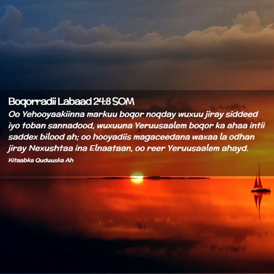 Picture 02 - Boqorradii Labaad 24:8 SOM - Oo Yehooyaakiinna markuu boqor noqday wuxuu jiray - Bible Verse Picture