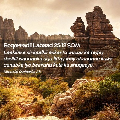 Picture 02 - Boqorradii Labaad 25:12 SOM - Laakiinse sirkaalkii askartu wuxuu ka tegey - Bible Verse Picture