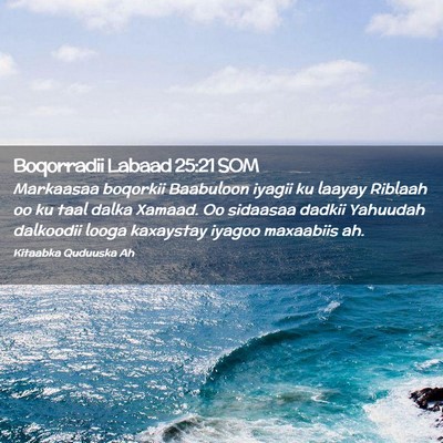 Picture 02 - Boqorradii Labaad 25:21 SOM - Markaasaa boqorkii Baabuloon iyagii ku laayay - Bible Verse Picture