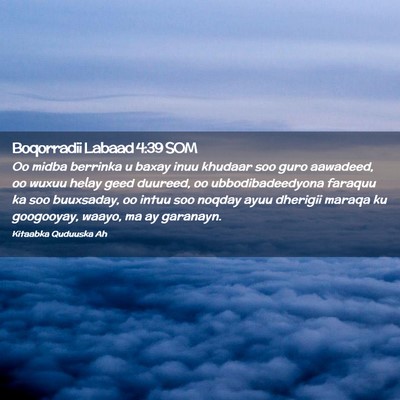 Picture 02 - Boqorradii Labaad 4:39 SOM - Oo midba berrinka u baxay inuu khudaar soo guro - Bible Verse Picture