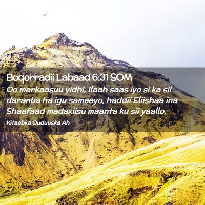 Picture 02 - Boqorradii Labaad 6:31 SOM - Oo markaasuu yidhi, Ilaah saas iyo si ka sii - Bible Verse Picture