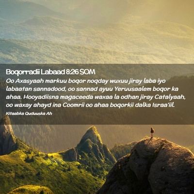 Picture 02 - Boqorradii Labaad 8:26 SOM - Oo Axasyaah markuu boqor noqday wuxuu jiray laba - Bible Verse Picture