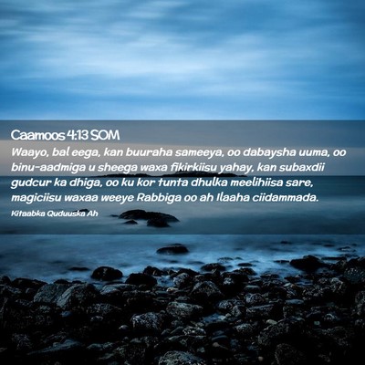 Picture 02 - Caamoos 4:13 SOM - Waayo, bal eega, kan buuraha sameeya, oo dabaysha - Bible Verse Picture