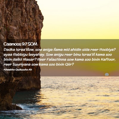 Picture 02 - Caamoos 9:7 SOM - Dadka Israa'iilow, sow aniga ilama mid ahidin - Bible Verse Picture