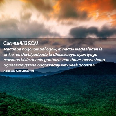 Picture 02 - Cesraa 4:13 SOM - Haddaba boqorow bal ogow, in haddii magaaladan la - Bible Verse Picture