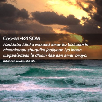 Picture 02 - Cesraa 4:21 SOM - Haddaba idinku waxaad amar ku bixisaan in - Bible Verse Picture