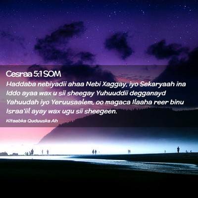 Picture 02 - Cesraa 5:1 SOM - Haddaba nebiyadii ahaa Nebi Xaggay, iyo Sekaryaah - Bible Verse Picture
