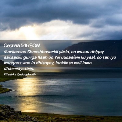 Picture 02 - Cesraa 5:16 SOM - Markaasaa Sheeshbasarkii yimid, oo wuxuu dhigay - Bible Verse Picture