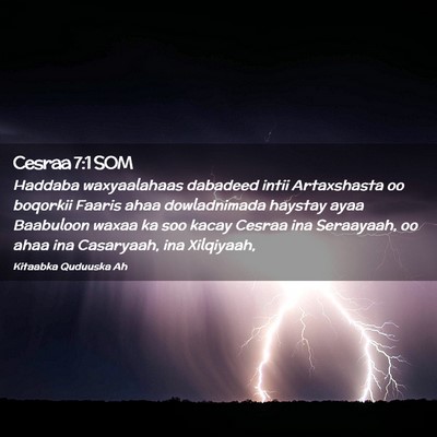 Picture 02 - Cesraa 7:1 SOM - Haddaba waxyaalahaas dabadeed intii Artaxshasta - Bible Verse Picture