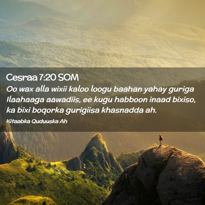 Picture 02 - Cesraa 7:20 SOM - Oo wax alla wixii kaloo loogu baahan yahay guriga - Bible Verse Picture