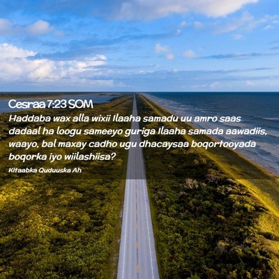 Picture 02 - Cesraa 7:23 SOM - Haddaba wax alla wixii Ilaaha samadu uu amro saas - Bible Verse Picture