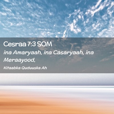 Picture 02 - Cesraa 7:3 SOM - ina Amaryaah, ina Casaryaah, ina - Bible Verse Picture
