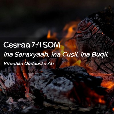 Picture 02 - Cesraa 7:4 SOM - ina Seraxyaah, ina Cusii, ina - Bible Verse Picture