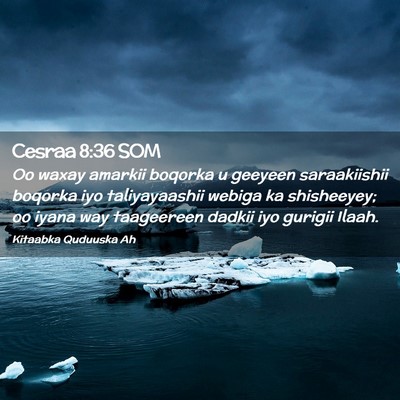 Picture 02 - Cesraa 8:36 SOM - Oo waxay amarkii boqorka u geeyeen saraakiishii - Bible Verse Picture
