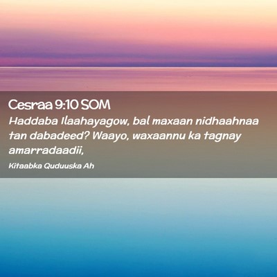 Picture 02 - Cesraa 9:10 SOM - Haddaba Ilaahayagow, bal maxaan nidhaahnaa tan - Bible Verse Picture