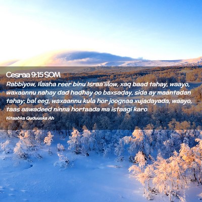 Picture 02 - Cesraa 9:15 SOM - Rabbiyow, Ilaaha reer binu Israa'iilow, xaq baad - Bible Verse Picture
