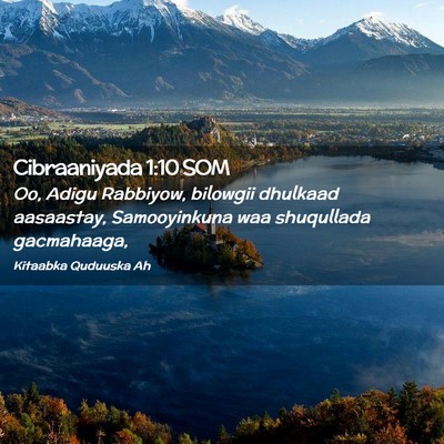 Picture 02 - Cibraaniyada 1:10 SOM - Oo, Adigu Rabbiyow, bilowgii dhulkaad aasaastay, - Bible Verse Picture