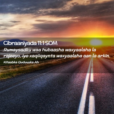 Picture 02 - Cibraaniyada 11:1 SOM - Rumaysadku waa hubaasha waxyaalaha la rajeeyo, - Bible Verse Picture