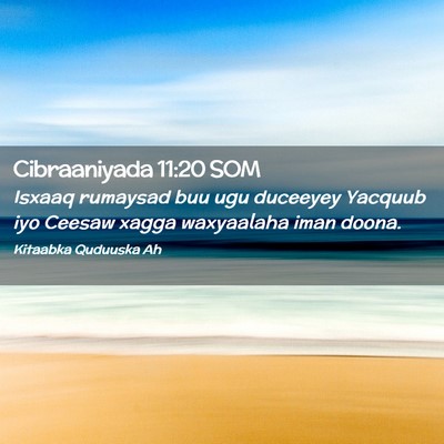Picture 02 - Cibraaniyada 11:20 SOM - Isxaaq rumaysad buu ugu duceeyey Yacquub iyo - Bible Verse Picture