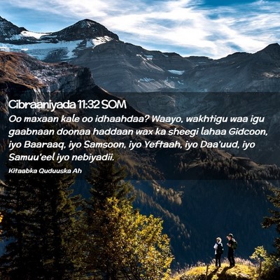 Picture 02 - Cibraaniyada 11:32 SOM - Oo maxaan kale oo idhaahdaa? Waayo, wakhtigu waa - Bible Verse Picture