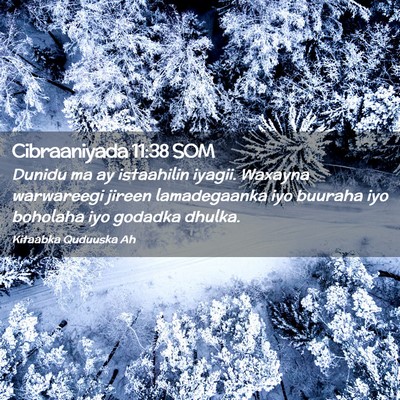 Picture 02 - Cibraaniyada 11:38 SOM - Dunidu ma ay istaahilin iyagii. Waxayna - Bible Verse Picture