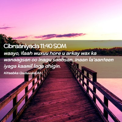 Picture 02 - Cibraaniyada 11:40 SOM - waayo, Ilaah wuxuu hore u arkay wax ka wanaagsan - Bible Verse Picture