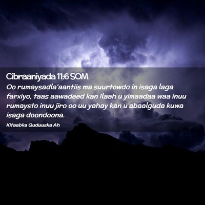 Picture 02 - Cibraaniyada 11:6 SOM - Oo rumaysadla'aantiis ma suurtowdo in isaga laga - Bible Verse Picture