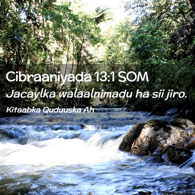 Picture 02 - Cibraaniyada 13:1 SOM - Jacaylka walaalnimadu ha sii - Bible Verse Picture