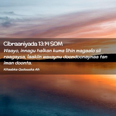 Picture 02 - Cibraaniyada 13:14 SOM - Waayo, innagu halkan kuma lihin magaalo sii - Bible Verse Picture