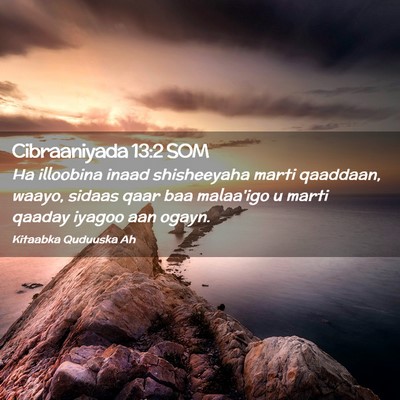 Picture 02 - Cibraaniyada 13:2 SOM - Ha illoobina inaad shisheeyaha marti qaaddaan, - Bible Verse Picture