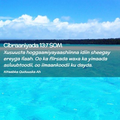 Picture 02 - Cibraaniyada 13:7 SOM - Xusuusta hoggaamiyayaashiinna idiin sheegay - Bible Verse Picture