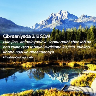 Picture 02 - Cibraaniyada 3:12 SOM - Iska jira, walaalayaalow. Yaanu qalbi shar leh oo - Bible Verse Picture