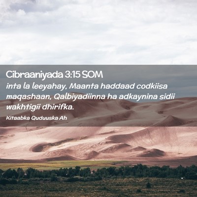 Picture 02 - Cibraaniyada 3:15 SOM - inta la leeyahay, Maanta haddaad codkiisa - Bible Verse Picture