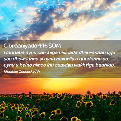 Picture 02 - Cibraaniyada 4:16 SOM - Haddaba aynu carshiga nimcada dhiirranaan ugu soo - Bible Verse Picture