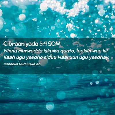 Picture 02 - Cibraaniyada 5:4 SOM - Ninna murwadda iskama qaato, laakiin waa kii - Bible Verse Picture