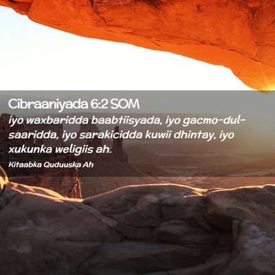 Picture 02 - Cibraaniyada 6:2 SOM - iyo waxbaridda baabtiisyada, iyo - Bible Verse Picture
