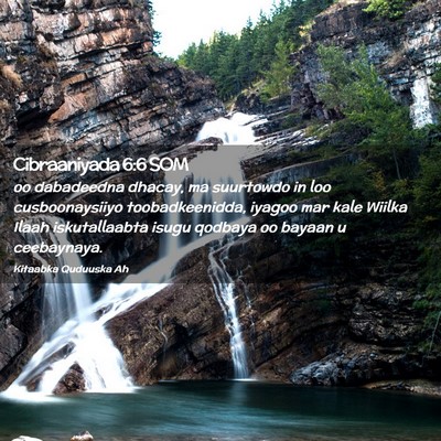 Picture 02 - Cibraaniyada 6:6 SOM - oo dabadeedna dhacay, ma suurtowdo in loo - Bible Verse Picture