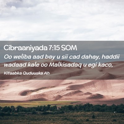 Picture 02 - Cibraaniyada 7:15 SOM - Oo weliba aad bay u sii cad dahay, haddii wadaad - Bible Verse Picture