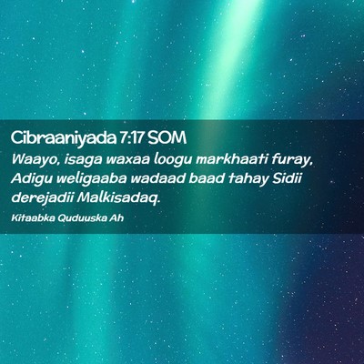 Picture 02 - Cibraaniyada 7:17 SOM - Waayo, isaga waxaa loogu markhaati furay, Adigu - Bible Verse Picture