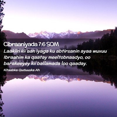 Picture 02 - Cibraaniyada 7:6 SOM - Laakiin kii aan iyaga ku abtirsanin ayaa wuxuu - Bible Verse Picture