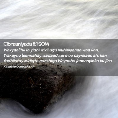 Picture 02 - Cibraaniyada 8:1 SOM - Waxyaalihii la yidhi wixii ugu muhimsanaa waa - Bible Verse Picture