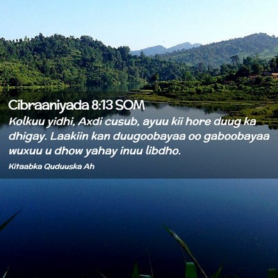 Picture 02 - Cibraaniyada 8:13 SOM - Kolkuu yidhi, Axdi cusub, ayuu kii hore duug ka - Bible Verse Picture