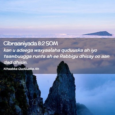 Picture 02 - Cibraaniyada 8:2 SOM - kan u adeega waxyaalaha quduuska ah iyo - Bible Verse Picture